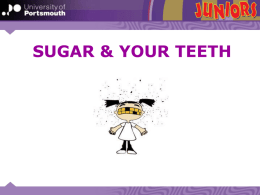 Presentation 3 – Sugars and Your Teeth