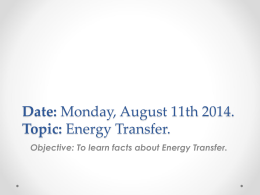 Date: Monday, August 11th 2014. Topic: Energy Transfer.