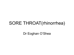 SORE THROAT(rhinorrhea) Dr OShea