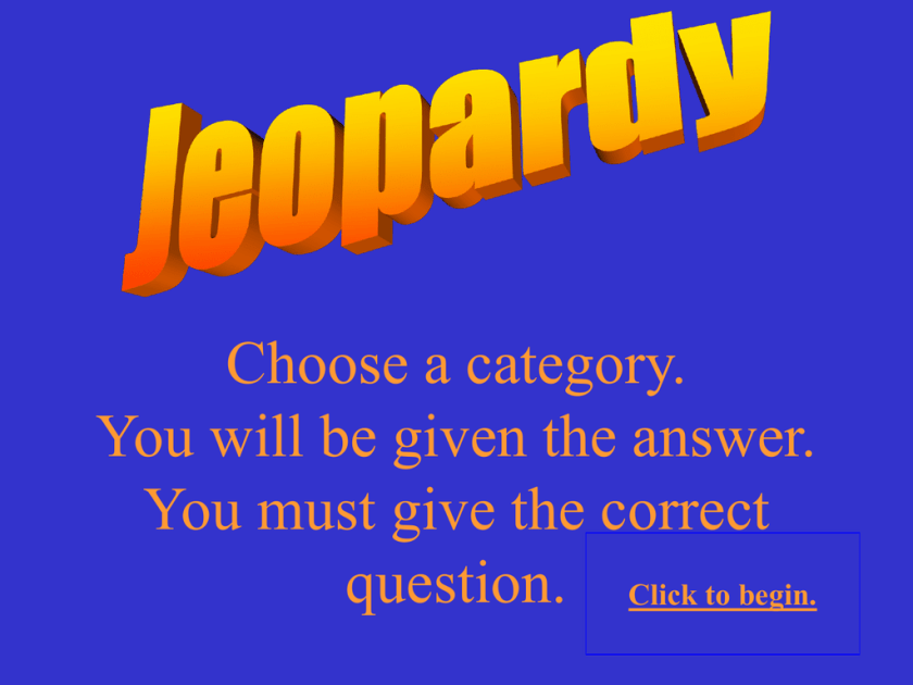 What is the correct question. Jeopardy Rules. To begin. Jeopardy Easter questions