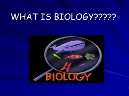 WHAT IS BIOLOGY?????