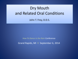 Dry Mouth and Related Oral Conditions John T. Frey, D.D.S. How To