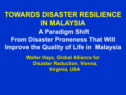 TOWARDS DISASTER RESILIENCE IN MALAYSIA. A Paradigm
