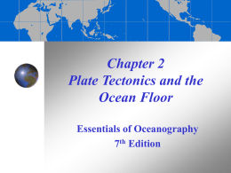 Chapter 2 Plate Tectonics and the Ocean Floor Essentials of