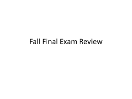 Fall Final Exam Review