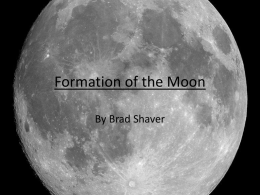 Formation of the Moon - Lunar and Planetary Laboratory