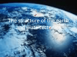 The structure of the earth and plate tectonics
