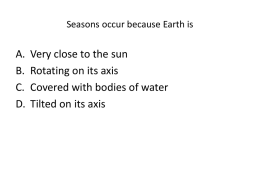 Seasons occur because Earth is