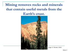 Mining removes rocks and minerals that contain useful metals from