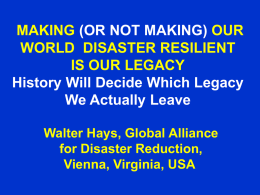 MAKING (OR NOT MAKING) OUR WORLD DISASTER RESILIENTIS