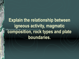 Explain the relationship between igneous activity, magmatic