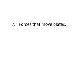 7.4 Forces that move plates.