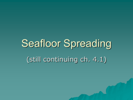 Chapter 4.1 Seafloor Spreading
