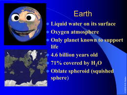 Liquid water on its surface Oxygen atmosphere Only planet known