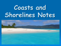 Coasts and Shorelines Notes What is a coast?