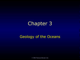 2006 Thomson-Brooks Cole Chapter 3 Geology of the Oceans