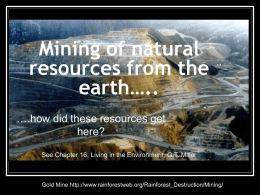 Mining of natural resources from the earth…..