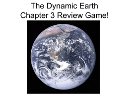 The Dynamic Earth Chapter 3 Review Game!