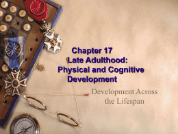 Chapter 17: Late Adulthood: Physical and Cognitive Development