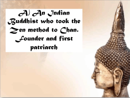 A) An Indian Buddhist who took the Zen method to Chan. Founder