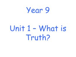 Year 9 Unit 1 – What is Truth?