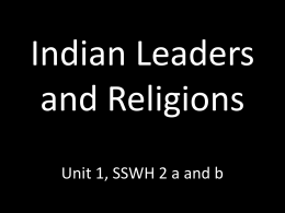 Indian Leaders and Religions Unit 1, SSWH 2 a