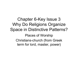 Chapter 6-Key Issue 3 Why Do Religions Organize Space in