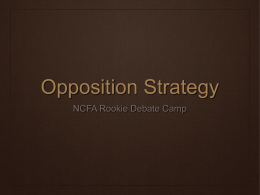 Opposition Strategy NCFA Rookie Debate Camp Agenda A Brief