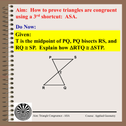 Aim: How to prove triangles are congruent using a 2nd shortcut.
