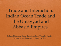 Indian Ocean Trade and the Umayyad and Abbasid Empires.