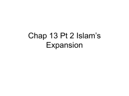 Chap 13 Pt 2 Islam’s Expansion