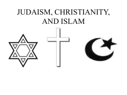JUDAISM, CHRISTIANITY, AND ISLAM
