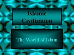 Islamic Civilization The World of Islam