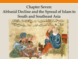 Chapter Seven: Abbasid Decline and the Spread of Islamic