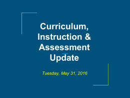 Curriculum Instruction and Assessment Progress Update May 31 2016
