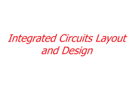 The Semiconductor Integrated Circuits Layout