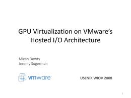 GPU Virtualization on VMware’s Hosted I/O Architecture