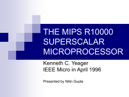 THE MIPS R10000 SUPERSCALAR MICROPROCESSOR