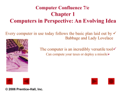 Computer Confluence 7/e Chapter 1 Computers Today: A Brief