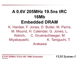 A 0.6V 205MHz 19.5ns tRC 16Mb Embedded DRAM VLSI Systems
