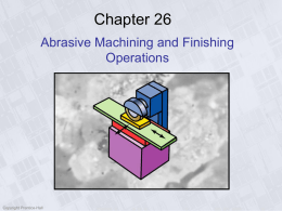 AbrasiveMachiningFinishing - ME EN 282 Manufacturing Processes