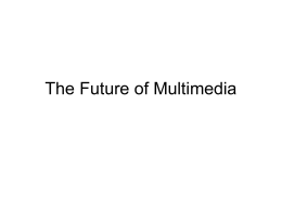 The Future of Multimedia