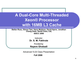 A Dual-Core Multi-Threaded Xeon® Processor with 16MB L3 Cache