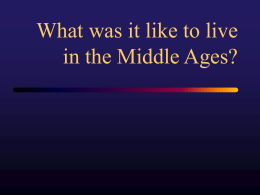 What was it like to live in the Middle Ages?
