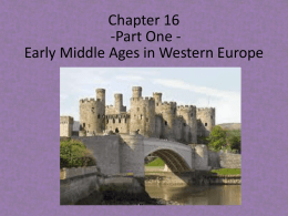 Chapter 16 PART ONE - Western Europe During the Early Middle