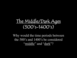 The Middle/Dark Ages (500*s