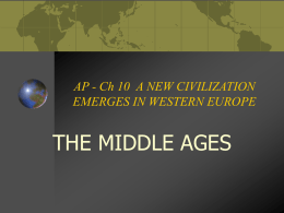 AP - Ch 10 A NEW CIVILIZATION EMERGES IN WESTERN EUROPE