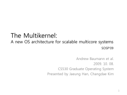 The Multikernel: A new OS architecture for scalable