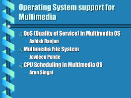 Operating System support for Multimedia
