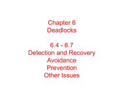 Chapter 6 Deadlocks 6.4 - 6.7 Detection and Recovery Avoidance